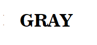 Gray